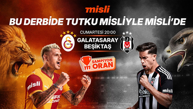 Süper Lig’de dev derbi: Galatasaray – Beşiktaş derbisinin tutkusu misliyle Misli’de
