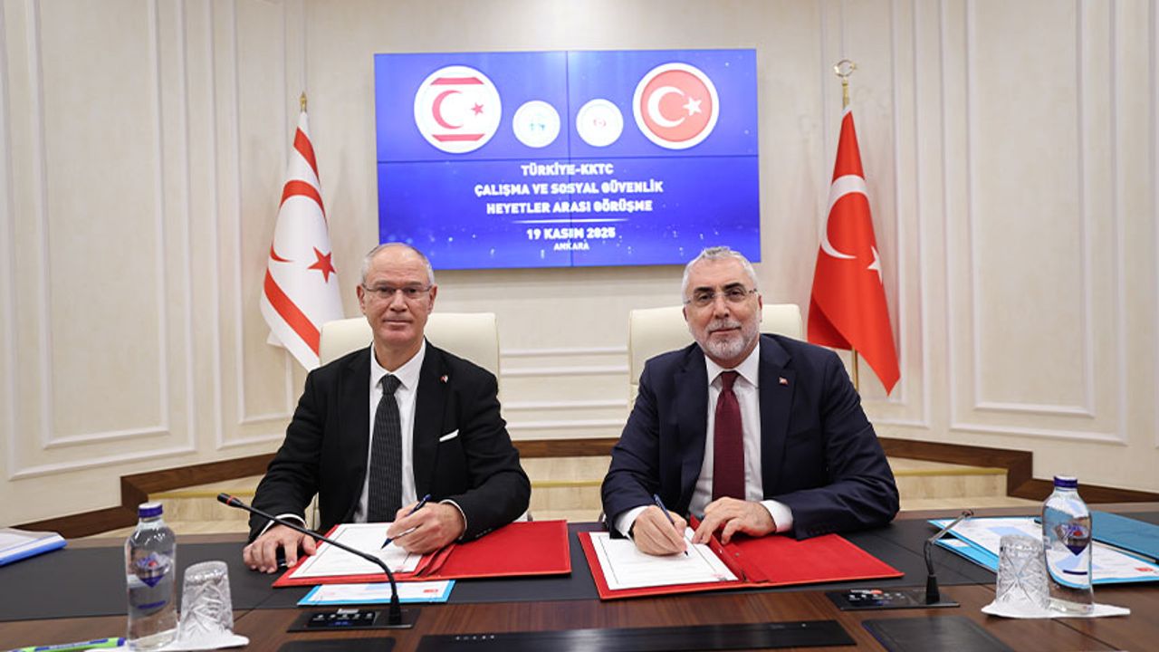 Türkiye ve KKTC Çalışma ve Sosyal Güvenlik Bakanlıkları arasında işbirliği anlaşması imzalandı